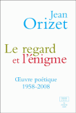 Oeuvres poétiques : 1958-2008&nbsp;-&nbsp;Jean Orizet