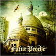 Future Proche&nbsp;-&nbsp;Tristesse personnelle
