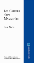 Les cahiers d'un mammifère&nbsp;-&nbsp;Erik Satie