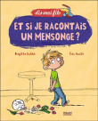 Et si je racontais un mensonge ?&nbsp;-&nbsp;Brigitte Labbé, Eric Gasté