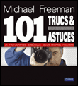Mes 101 trucs et astuces pour la photo num�rique