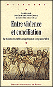 Entre violence et conciliation&nbsp;-&nbsp;Jean-Claude Caron, Frédéric Chauvaud, Emmanuel Fureix, Jean-Noël Luc