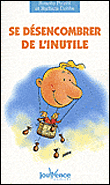 Se désencombrer de l'inutile&nbsp;-&nbsp;Rosette Poletti, Barbara Dobbs