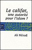 Le califat, une autorité pour l'islam&nbsp;-&nbsp;Ali Merad