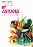 Trucs et astuces de sante&nbsp;-&nbsp;Sophie Lacoste