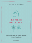 Le piège du célibat&nbsp;-&nbsp;Andrew G. Marshall