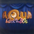 Aqua&nbsp;-&nbsp;Back to the 80's