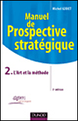 Manuel de prospective stratégique&nbsp;-&nbsp;Michel Godet