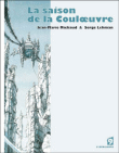 La saison de la couloeuvre&nbsp;-&nbsp;Jean-Marie Michaud, Serge Lehman