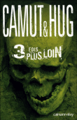 Trois fois plus loin&nbsp;-&nbsp;Jérôme Camut, Nathalie Hug