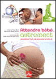 Attendre bébé ... autrement&nbsp;-&nbsp;Catherine Piraud-Rouet, Emmanuelle Sampers-Gendre