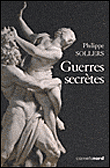 Guerres secrètes&nbsp;-&nbsp;Philippe Sollers