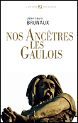 Nos ancêtres les gaulois&nbsp;-&nbsp;Jean-Louis Brunaux