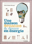 Une maison économe et douce en énergie&nbsp;-&nbsp;Cécile Guibert-Brussel