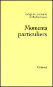 Moments particuliers&nbsp;-&nbsp;Jacques Laurent