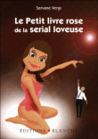 Le petit livre rose de la sérial loveuse
