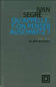 Qu'appelle-t-on penser Auschwitz ?&nbsp;-&nbsp;Ivan Segré
