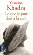 Ce que le jour doit à la nuit&nbsp;-&nbsp;Yasmina Khadra