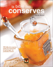La bible des conserves&nbsp;-&nbsp;Louise Rivard