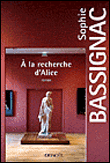 A la recherche d'Alice&nbsp;-&nbsp;Sophie Bassignac