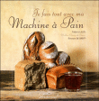 Je fais tout avec ma machine � pain