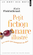 Petit fictionnaire illustré, les mots qui manquent au dico