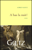 A bas la nuit&nbsp;-&nbsp;Adrien Goetz