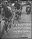 L'aventure du cyclisme en Bretagne&nbsp;-&nbsp;Jean-Paul Ollivier