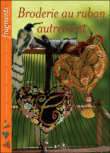 Broderie au ruban autrement&nbsp;-&nbsp;Christine Demenais