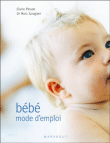 Bébé mode d'emploi&nbsp;-&nbsp;Claire Pinson, Marc Sznajder