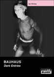 Bauhaus : Dark Entries&nbsp;-&nbsp;Ian Shirley