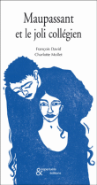 Maupassant et le joli collégien&nbsp;-&nbsp;François David, Charlotte Mollet