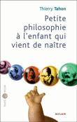 Petite philo à l'enfant qui vient de naître&nbsp;-&nbsp;Thierry Tahon