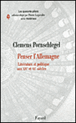 Penser l'Allemagne&nbsp;-&nbsp;Clemens  Pornschlegel