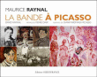 La bande à Picasso&nbsp;-&nbsp;Dominique Raynal