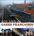 100 ans de gares françaises&nbsp;-&nbsp;Jean-Paul Foitet