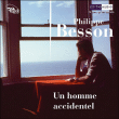 Un homme accidentel&nbsp;-&nbsp;Philippe Besson
