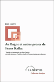 Au bagne et autres proses de Franz Kafka&nbsp;-&nbsp;Franz Kafka, Jean Carrive