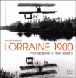 Lorraine 1900 : Photographies de Henri Bellieni