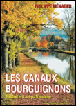 Les canaux bourguignons : histoire d'un patrimoine&nbsp;-&nbsp;Philippe Ménager