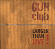 Gun Club&nbsp;-&nbsp;Larger than live