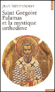 Saint-Grégoire Palamas et la mystique orthodoxe&nbsp;-&nbsp;Jean Meyendorff