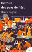 Histoire des pays de l'est&nbsp;-&nbsp;Henry Bogdan