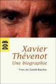 Xavier Thévenot, une biographie&nbsp;-&nbsp;Yves de Gentil-Baichis