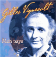 Gilles Vigneault&nbsp;-&nbsp;Mon pays