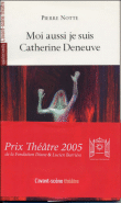 Moi aussi je suis Catherine Deneuve&nbsp;-&nbsp;Pierre Notte