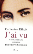 J'ai vu l'extraordinaire histoire de Bernadette Soubirous