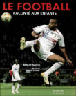 Le football raconté aux enfants&nbsp;-&nbsp;Benoît Nacci, Daniel Dufour