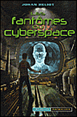 Les fantômes du cyberspace&nbsp;-&nbsp;J. Heliot