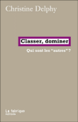 Classer, dominer, qui sont les autres de la France ?&nbsp;-&nbsp;Christine Delphy